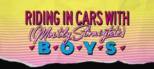 Riding in Cars with (Mostly Straight) Boys